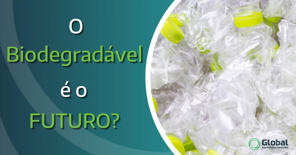 O biodegradável vai salvar o mundo?